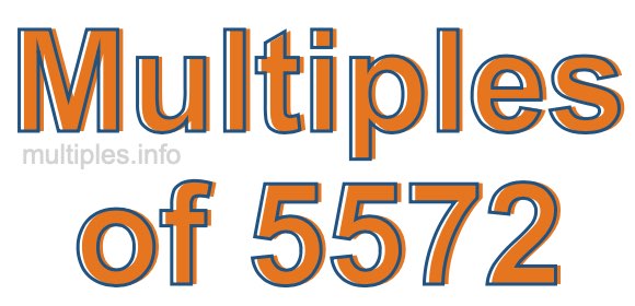 Multiples of 5572