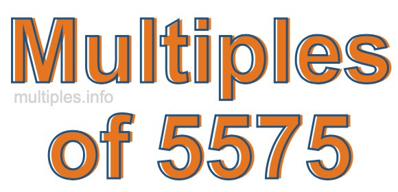 Multiples of 5575