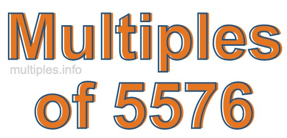 Multiples of 5576
