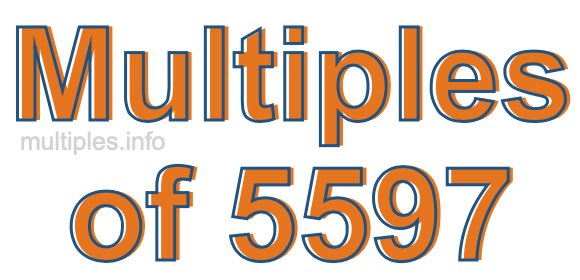 Multiples of 5597 Multiples of 5597