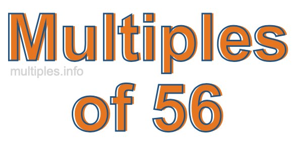Multiples of 56