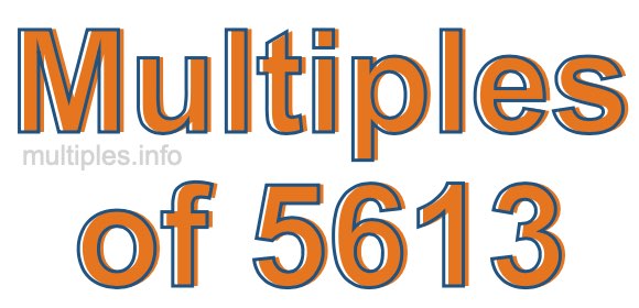 Multiples of 5613