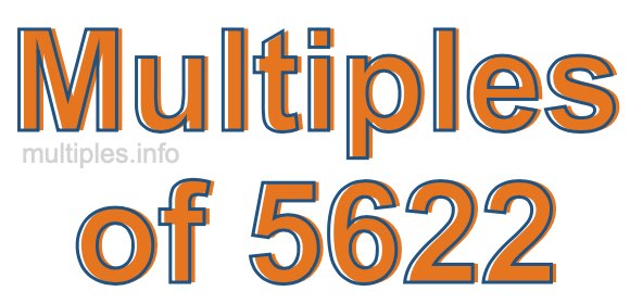 Multiples of 5622 Multiples of 5622