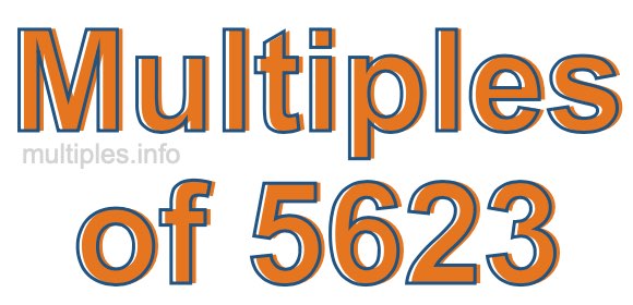 Multiples of 5623 Multiples of 5623