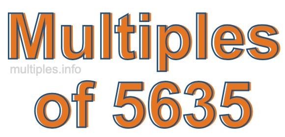 Multiples of 5635 Multiples of 5635