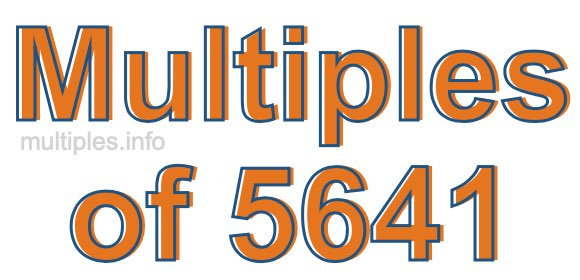 Multiples of 5641 Multiples of 5641