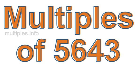 Multiples of 5643 Multiples of 5643