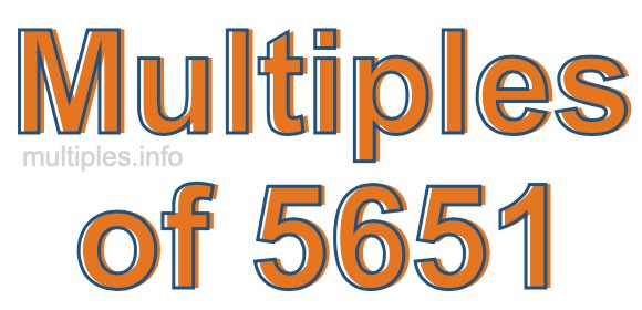 Multiples of 5651 Multiples of 5651