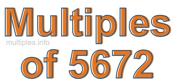 Multiples of 5672 Multiples of 5672
