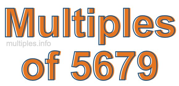 Multiples of 5679 Multiples of 5679