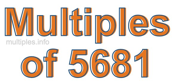 Multiples of 5681 Multiples of 5681