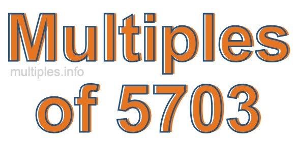 Multiples of 5703
