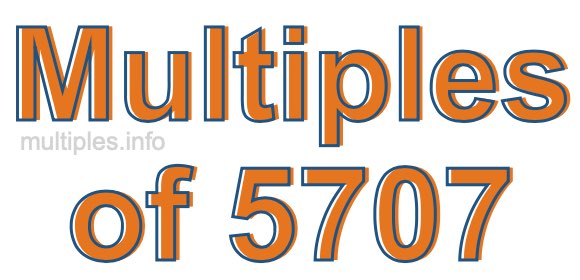 Multiples of 5707 Multiples of 5707