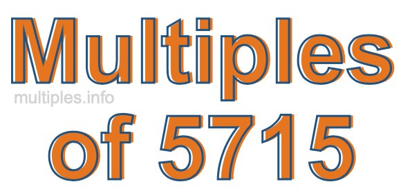 Multiples of 5715 Multiples of 5715