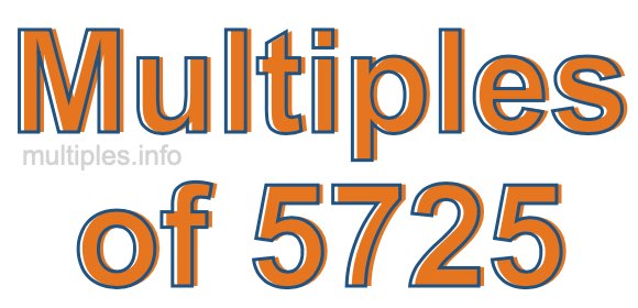 Multiples of 5725 Multiples of 5725