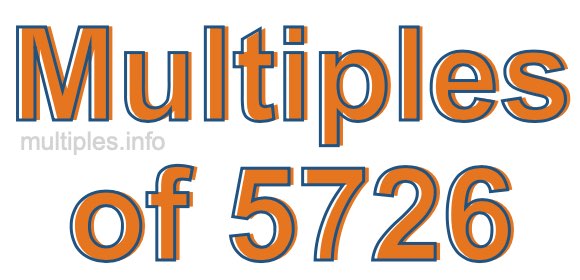 Multiples of 5726 Multiples of 5726