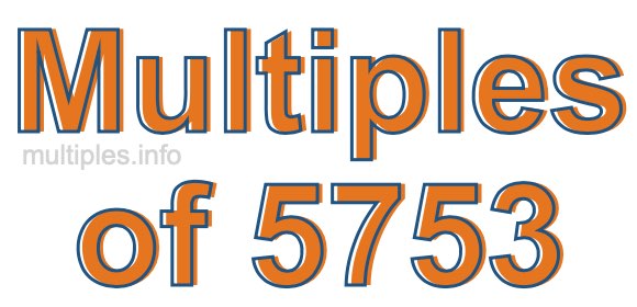 Multiples of 5753 Multiples of 5753