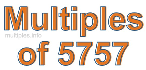 Multiples of 5757