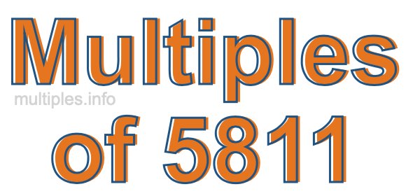 Multiples of 5811 Multiples of 5811