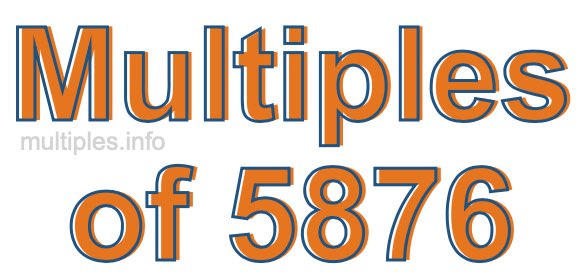 Multiples of 5876