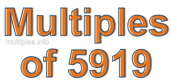 Multiples of 5919 Multiples of 5919