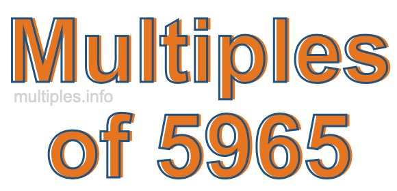 Multiples of 5965 Multiples of 5965