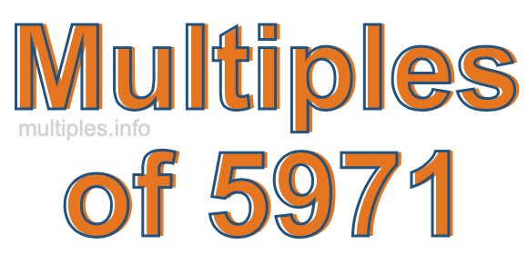 Multiples of 5971 Multiples of 5971