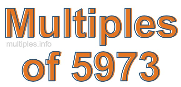 Multiples of 5973 Multiples of 5973