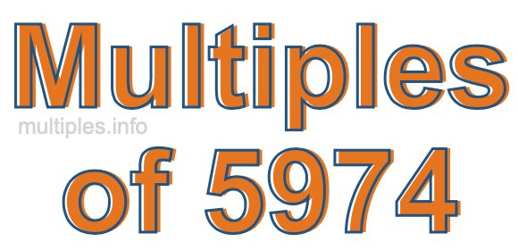 Multiples of 5974 Multiples of 5974