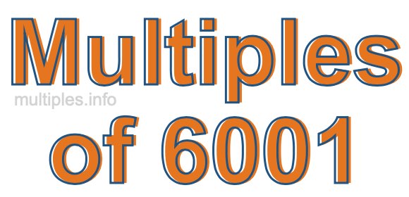 Multiples of 6001 Multiples of 6001