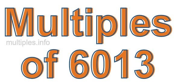Multiples of 6013
