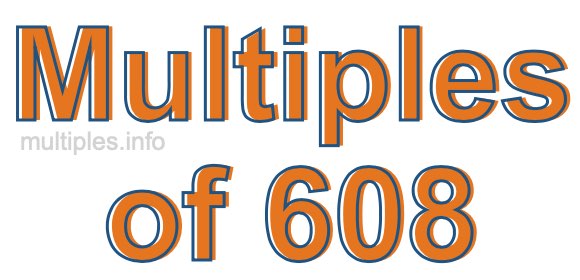 Multiples of 608