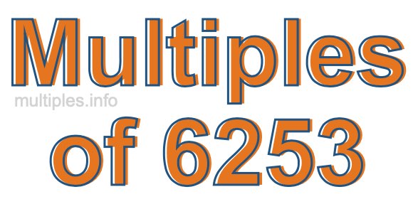 Multiples of 6253 Multiples of 6253
