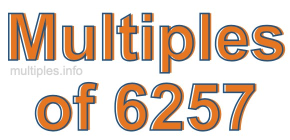 Multiples of 6257