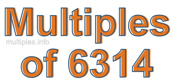 Multiples of 6314