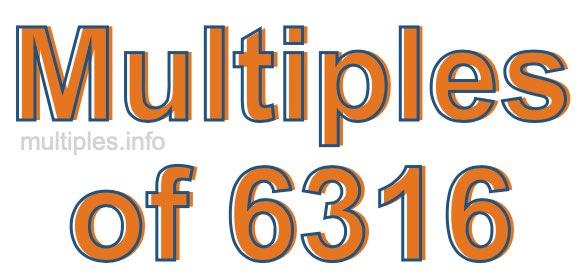 Multiples of 6316