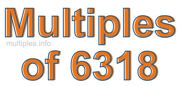 Multiples of 6318