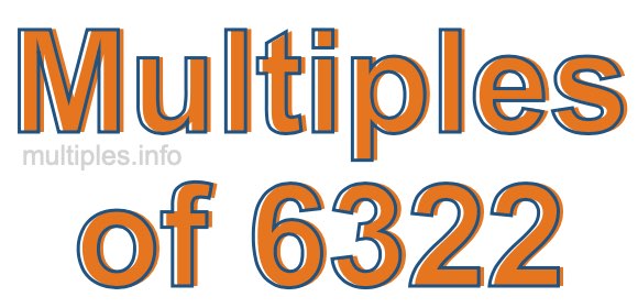 Multiples of 6322