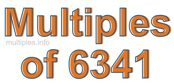 Multiples of 6341