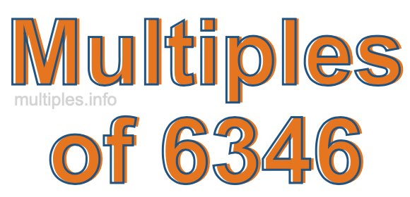 Multiples of 6346