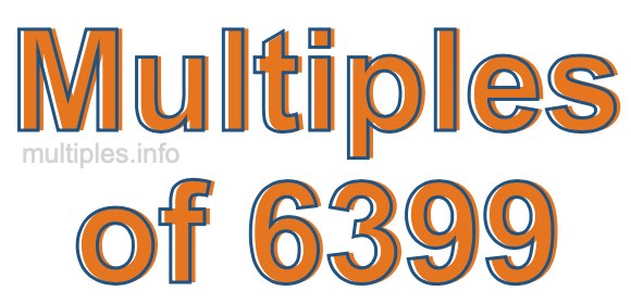 Multiples of 6399