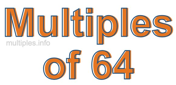 Multiples of 64