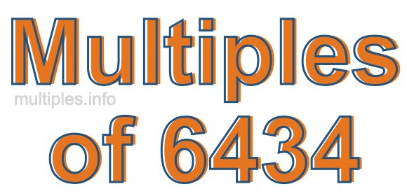 Multiples of 6434 Multiples of 6434