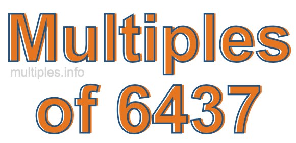 Multiples of 6437 Multiples of 6437