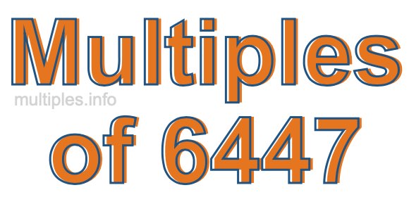 Multiples of 6447 Multiples of 6447