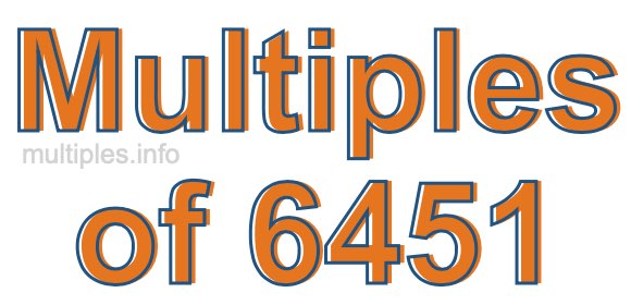 Multiples of 6451 Multiples of 6451