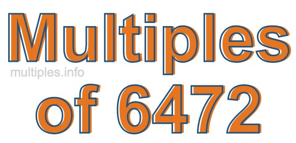 Multiples of 6472 Multiples of 6472