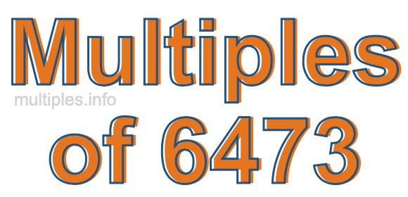 Multiples of 6473