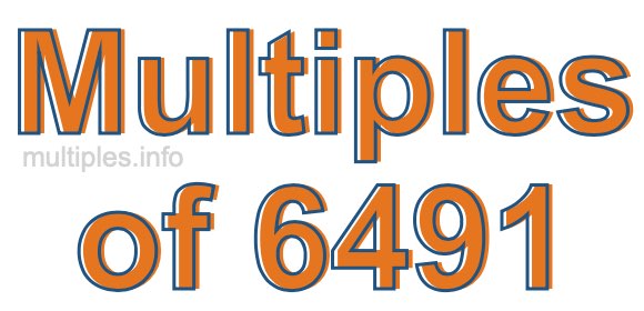 Multiples of 6491 Multiples of 6491
