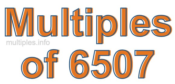 Multiples of 6507 Multiples of 6507